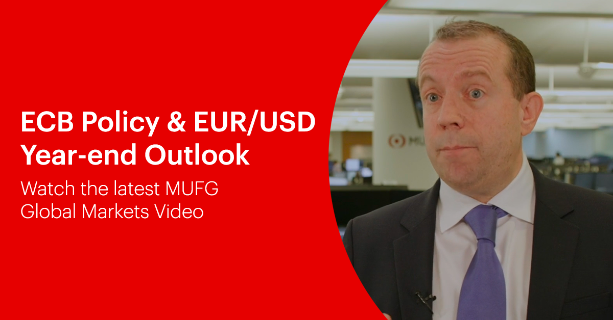 MUFG Video -  ECB Policy & EUR/USD Year-end Outlook 