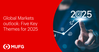 MUFG Video - Five Key Market Themes for 2025