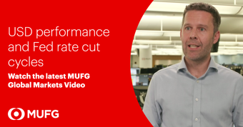 MUFG Video - USD performance and Fed rate cut cycles